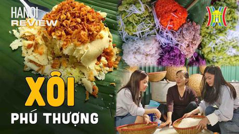 Trải nghiệm làm xôi Phú Thượng | HANOI Review | 11/8/2023