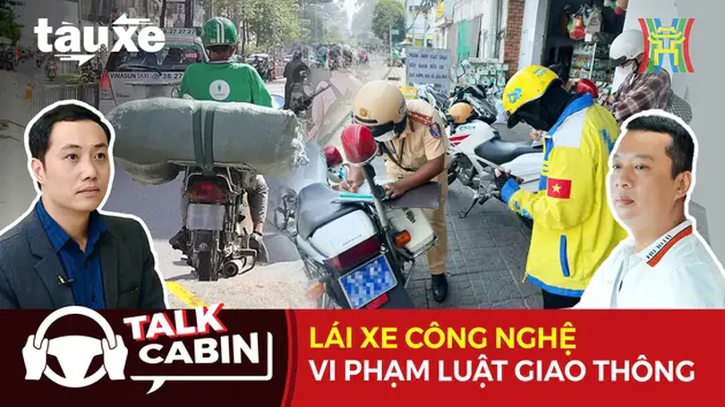 Talk Cabin: Lái xe công nghệ vi phạm luật giao thông | Bản tin Tàu và Xe | 12/10/2024