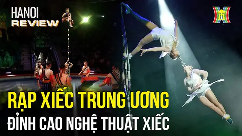 Sân khấu của những màn xiếc đỉnh cao | HANOI Review | 12/05/2024