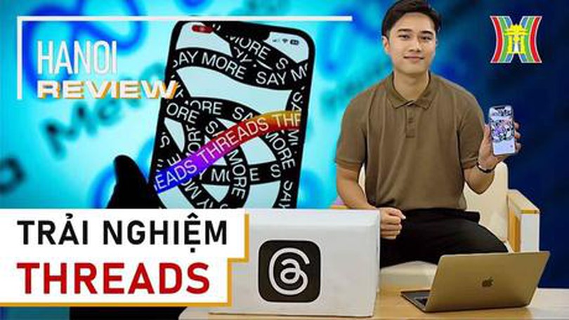 Khám phá mạng xã hội Threads | Hà Nội Review | 13/07/2023