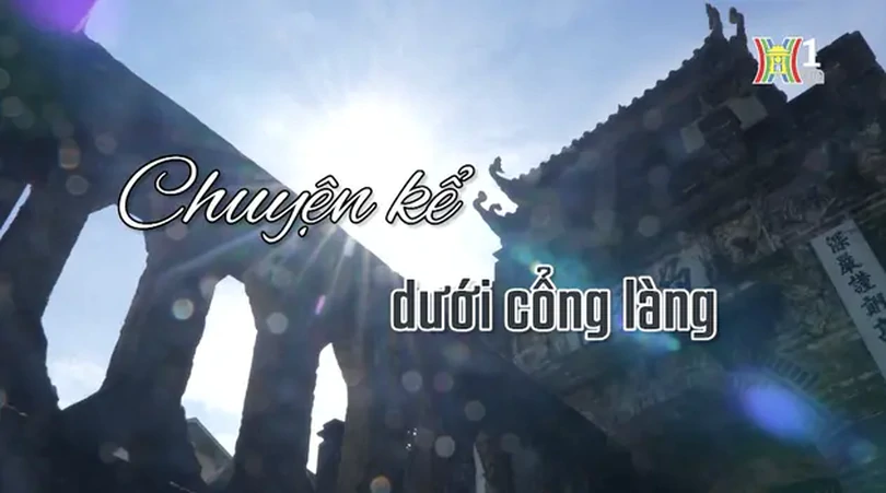 Chuyện kể dưới cổng làng | Người Hà Nội | 14/07/2024