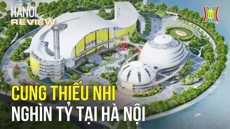 Khám phá Cung Thiếu nhi hiện đại bậc nhất Hà Nội | HANOI Review | 14/07/2024