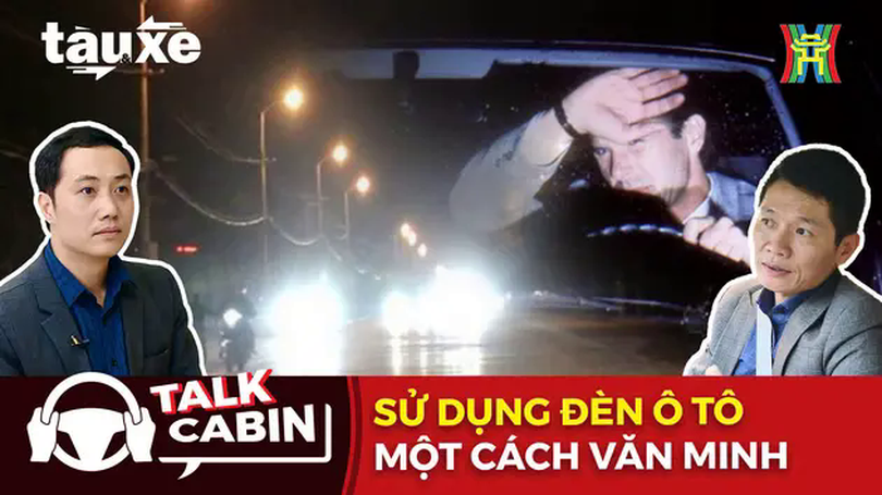 Talk Cabin: Sử dụng đèn chiếu sáng ô tô một cách văn minh  | Bản tin Tàu và Xe | 15/03/2025