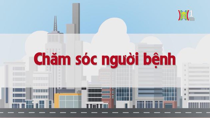 Chăm sóc người bệnh | Chuyện quanh ta | tập 231 | 15/11/2023
