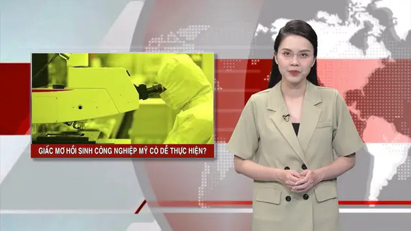 Giấc mơ hồi sinh công nghiệp Mỹ có dễ thực hiện? | Nhìn ra thế giới | 16/04/2025