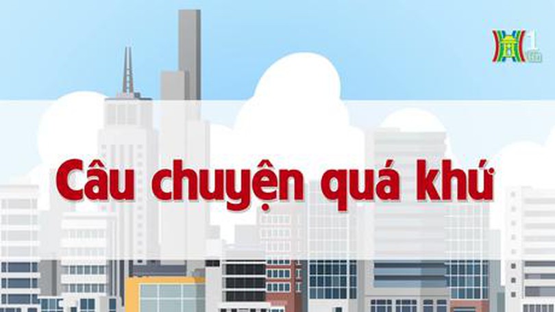 Câu chuyện quá khứ | Chuyện quanh ta | tập 35