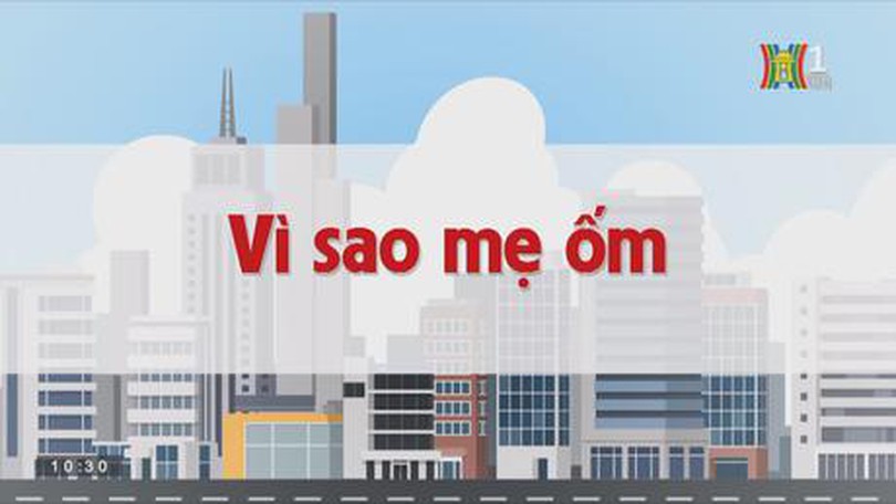 Vì sao mẹ ốm? | Chuyện quanh ta | tập 181 | 16/10/2023