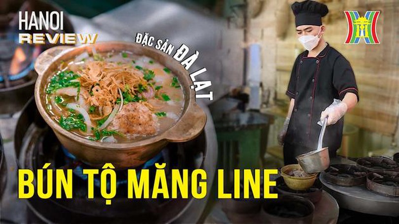 Bún tộ Măng Line từ Đà Lạt về Hà Nội | Hà Nội Reviews | 15/12/2023