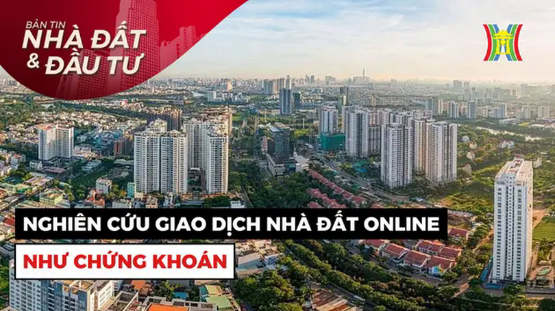 Bản tin Nhà đất và đầu tư | 17/02/2025