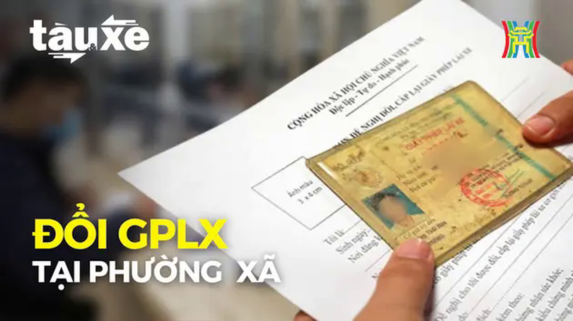 Người dân có thể nộp hồ sơ thi, đổi GPLX tại phường, xã | Bản tin Tàu và Xe | 17/02/2025