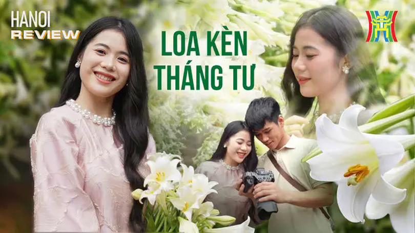Tinh khôi mùa hoa loa kèn tháng Tư | HANOI Review | 17/04/2025