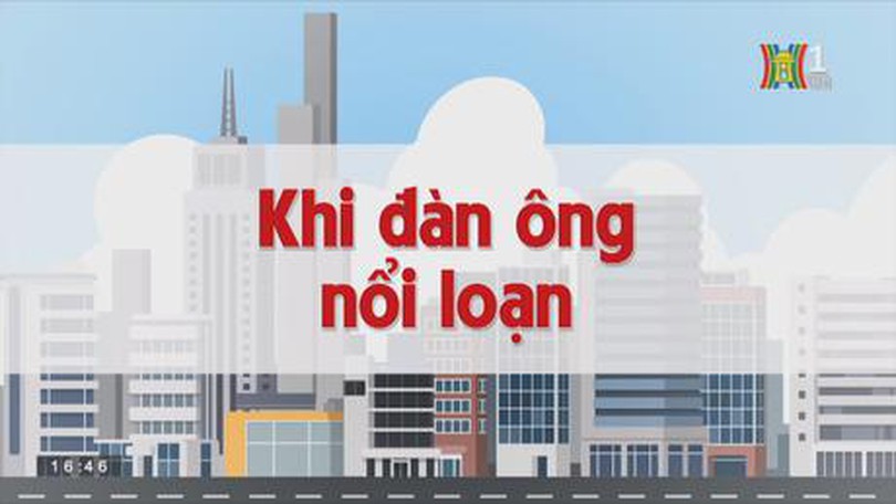 Khi đàn ông nổi loạn | Chuyện quanh ta | tập 184 | 17/10/2023