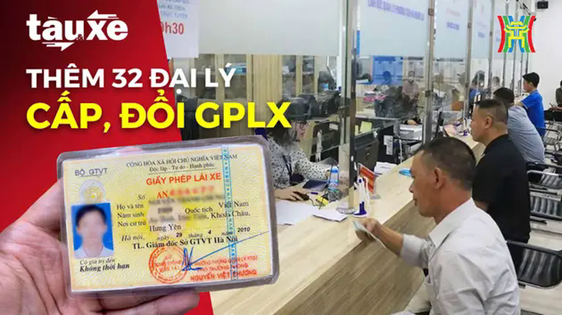 Thêm 32 đại lý dịch vụ công hỗ trợ cấp đổi GPLX | Bản tin Tàu và Xe | 18/02/2025