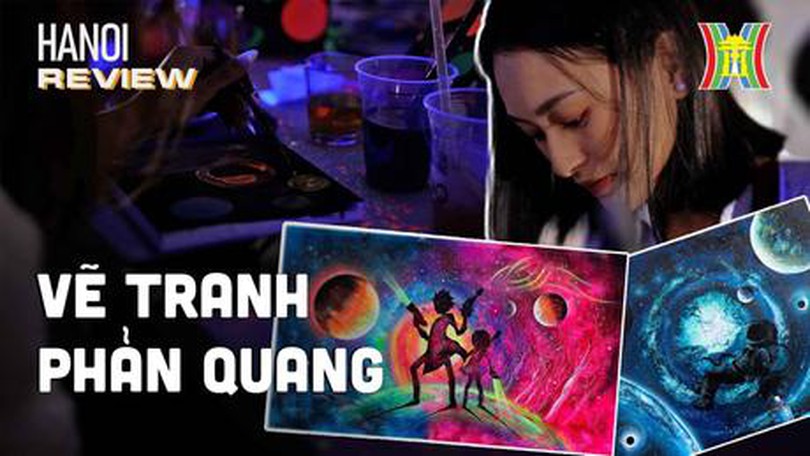 Những bức tranh vẽ xong chỉ muốn tắt đèn  | Hanoi Review | 18/08/2023
