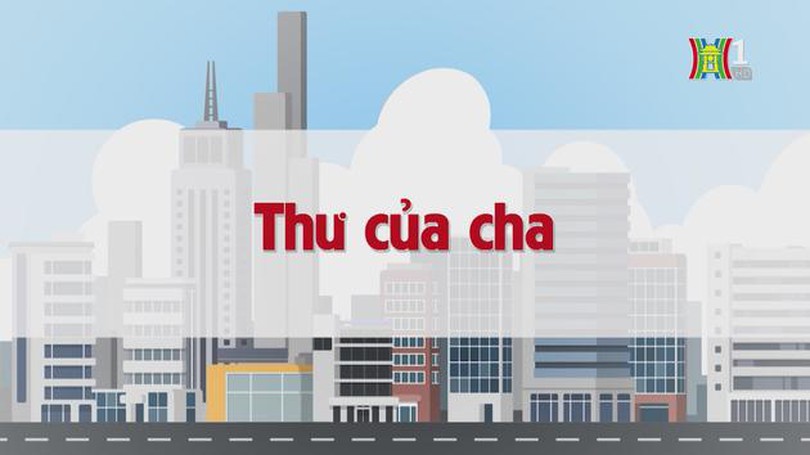 Thư của cha | Chuyện quanh ta | tập 234 | 18/11/2023