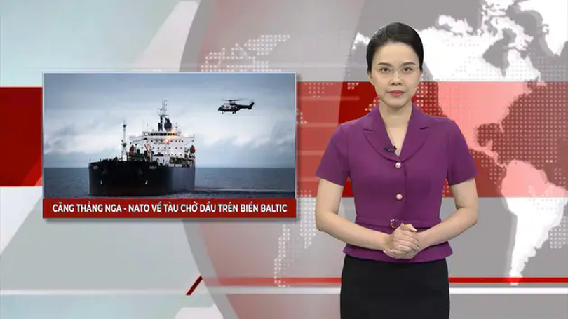 Căng thẳng Nga - NATO về tàu chở dầu trên biển Baltic | Nhìn ra thế giới | 19/05/2025