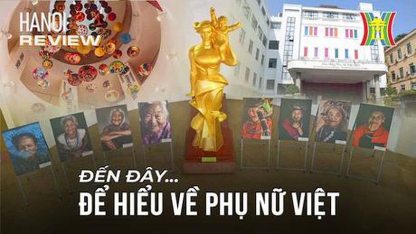 Đến đây… để hiểu về phụ nữ Việt Nam| Hanoi Review| 19/10/2023