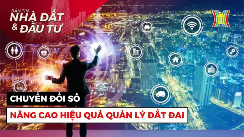 Bản tin Nhà đất và đầu tư | 20/02/2025