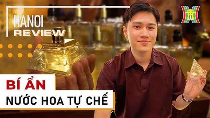 Nước hoa độc bản - Tự chế mùi hương cho riêng mình | Hà Nội Review | 20/07/2023