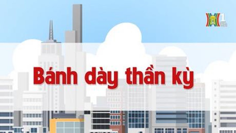 Bánh dày thần kỳ | Chuyện quanh ta | Tập 94 | 19/08/2023