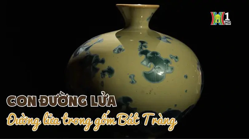 Con đường lửa - Đường lửa trong gốm Bát Tràng | Di sản kể chuyện | 20/12/2024