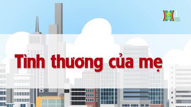 Tình thương của mẹ | Chuyện quanh ta | tập 43 | 20/07/2023