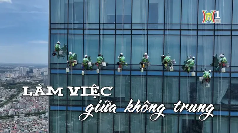Làm việc giữa không trung | Nhịp sống Hà Nội | 21/08/2024