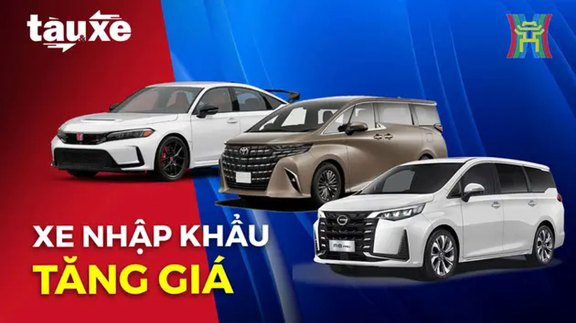 Nhiều mẫu xe nhập khẩu tăng giá bán | Bản tin Tàu và Xe | 22/01/2025