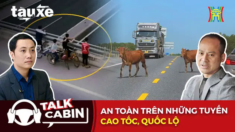 Talk Cabin: An toàn trên những tuyến cao tốc, quốc lộ | Bản tin Tàu và Xe | 22/02/2025