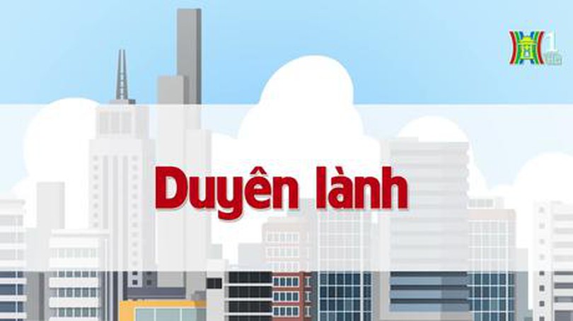 Duyên lành | Chuyện quanh ta | tập 46 | 22/07/2023