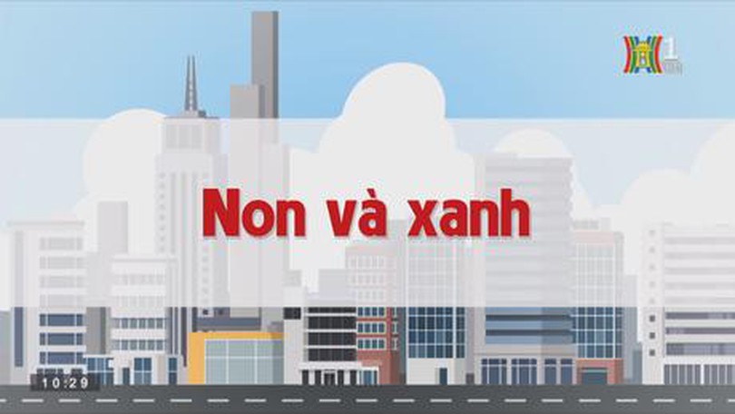 Non và xanh | Chuyện quanh ta | tập 135 | 22/09/2023
