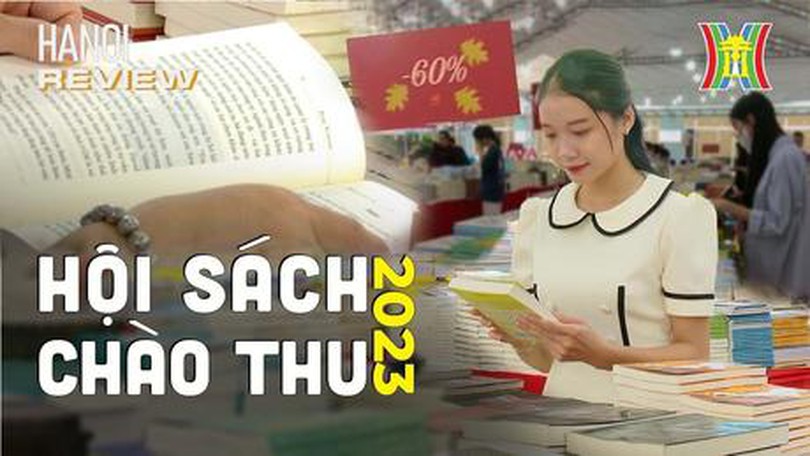 Cuối tuần đi 'Hội săn sách hay' | HANOI Reviews | 22/09/2023