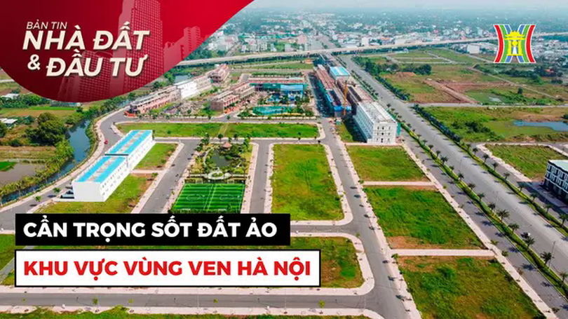 Bản tin Nhà đất và đầu tư | 23/03/2025