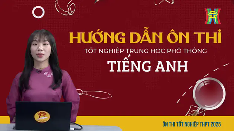 Ôn thi tiếng Anh: Chữa đề tham khảo theo mẫu minh họa của Bộ GD-ĐT (Tiết 3)