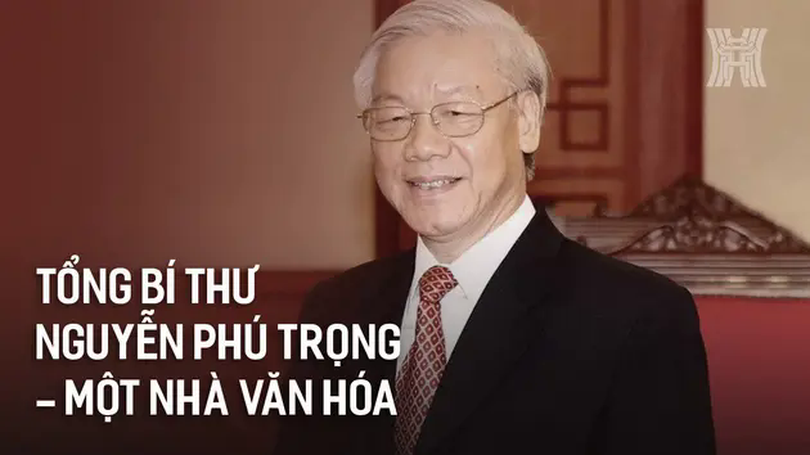 Tổng Bí thư Nguyễn Phú Trọng - Một nhà văn hóa