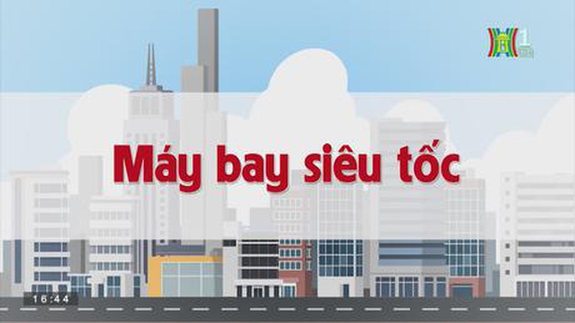 Máy bay siêu tốc | Chuyện quanh ta | tập 103 | 23/08/2023