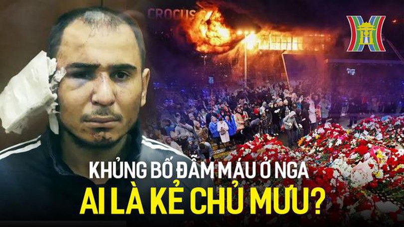 Ai là kẻ chủ mưu vụ khủng bố đẫm máu ở Nga?