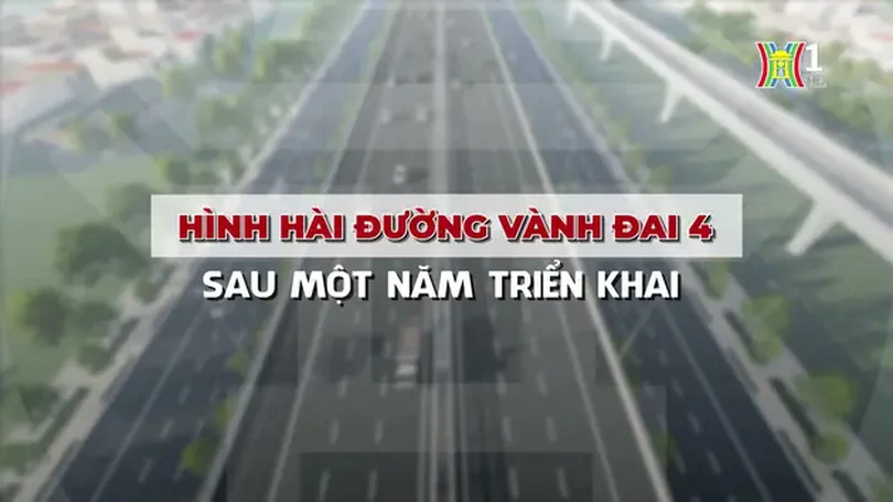 Hình hài vành đai 4 sau một năm triển khai | Phóng sự tài liệu | 24/06/2024