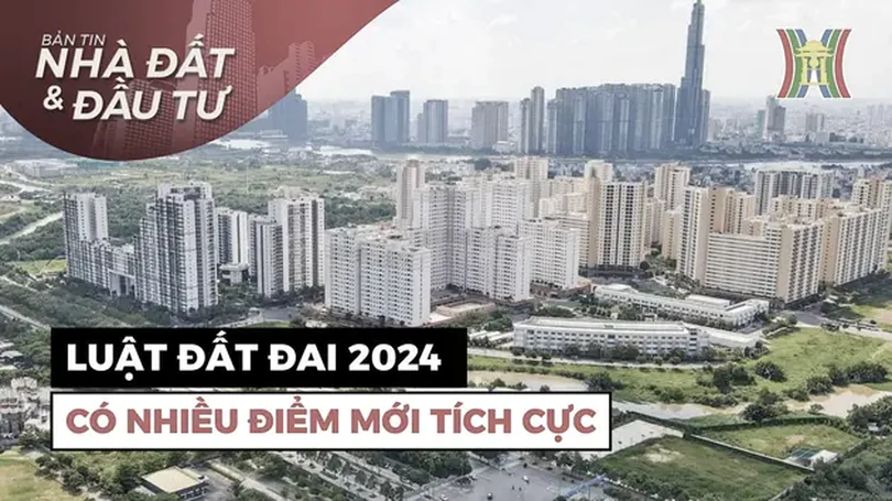 Bản tin Nhà đất và đầu tư | 24/07/2024