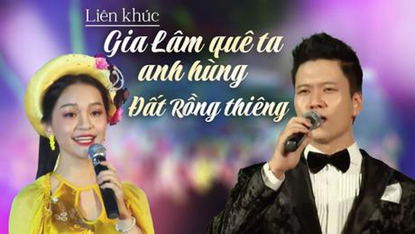 Liên khúc: Gia Lâm quê ta anh hùng - Đất Rồng thiêng