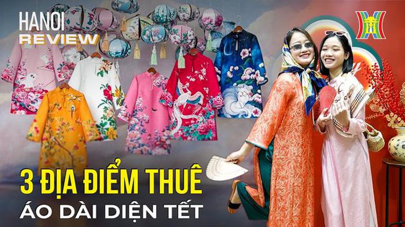 Thuê áo dài xúng xính diện Tết, giá cả cực phải chăng | Hà Nội Reviews | 26/01/2024
