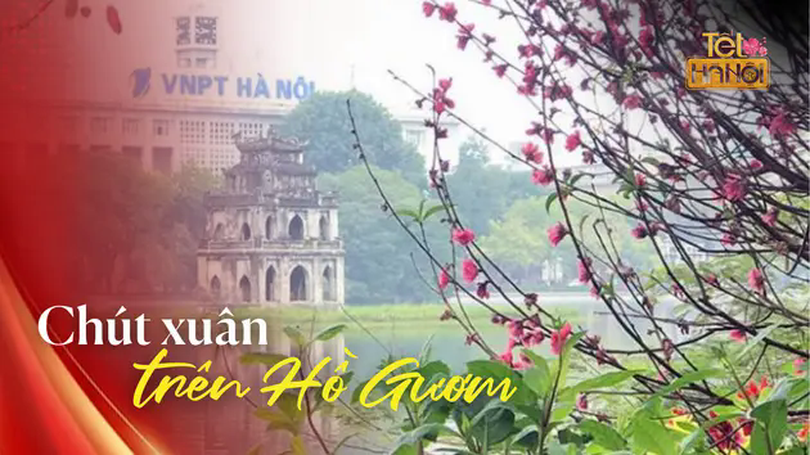 Tết Hà Nội là… chút xuân trên hồ Gươm