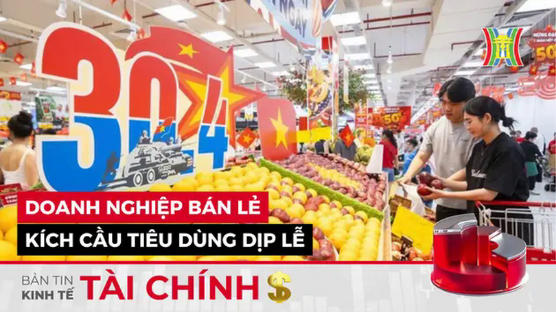 Bản tin Kinh tế Tài chính | 26/04/2025
