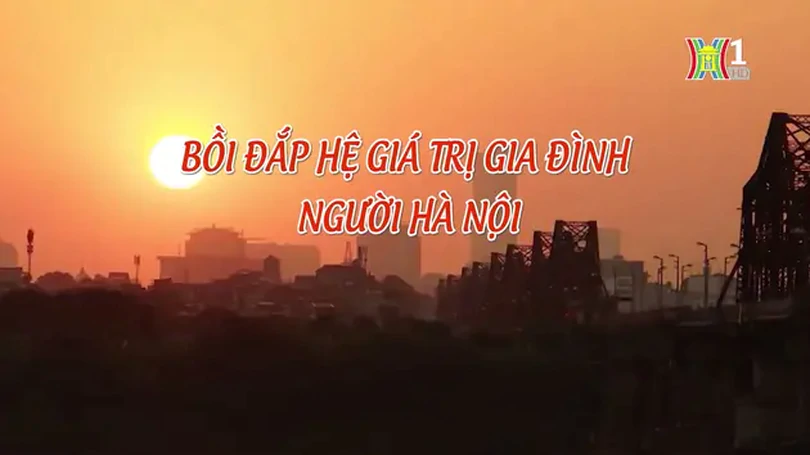 Bồi đắp hệ giá trị gia đình người Hà Nội