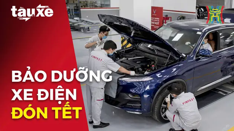 Bảo dưỡng xe điện đón Tết | Bản tin Tàu và Xe | 27/01/2025