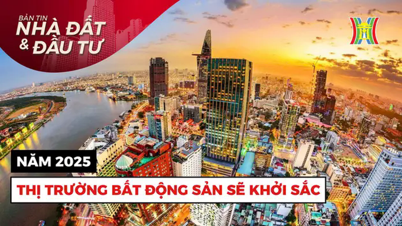 Bản tin Nhà đất và đầu tư | 27/01/2025