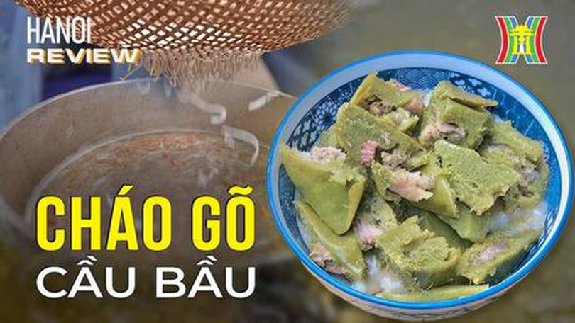 Bạn đã từng thử món cháo gõ độc lạ này chưa?| Hanoi Review| 27/10/2023