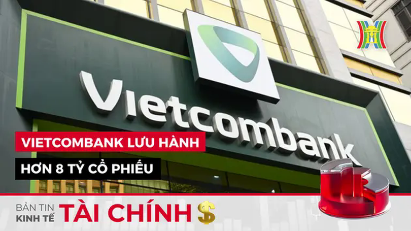 Bản tin Kinh tế Tài chính | 28/03/2025