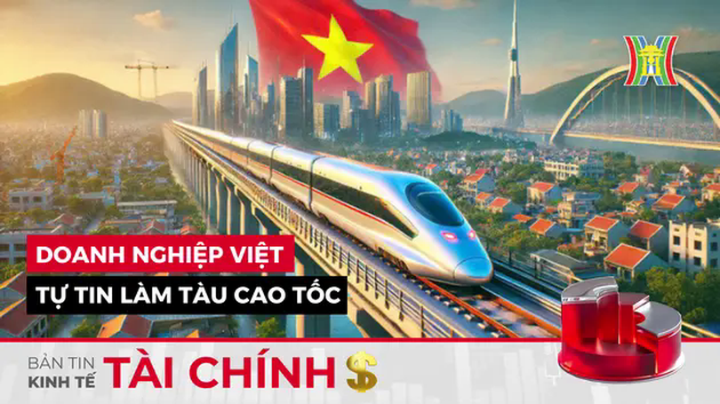 Bản tin Kinh tế Tài chính | 28/05/2025