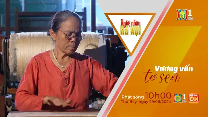 Nghệ nhân Hà Nội: Vương vấn tơ sen